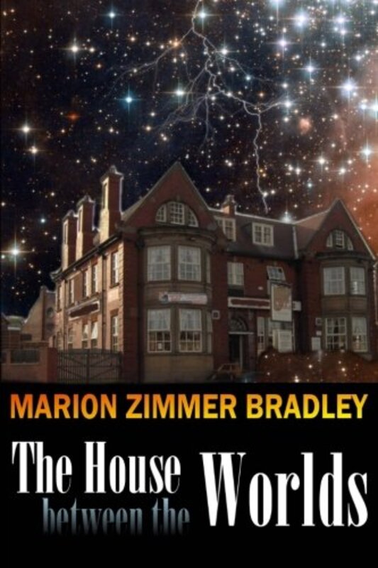 Book cover for "The House Between The Worlds" by Marion Zimmer Bradley
