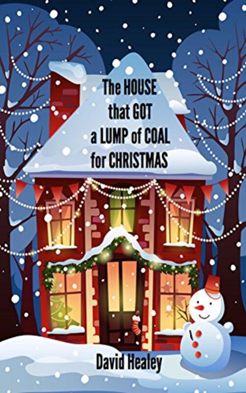 Book cover for "The House That Got A Lump of Coal For Christmas" by David Healey
