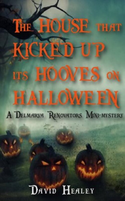 Book cover for "The House That Kicked Up Its Hooves On Halloween" by David Healey