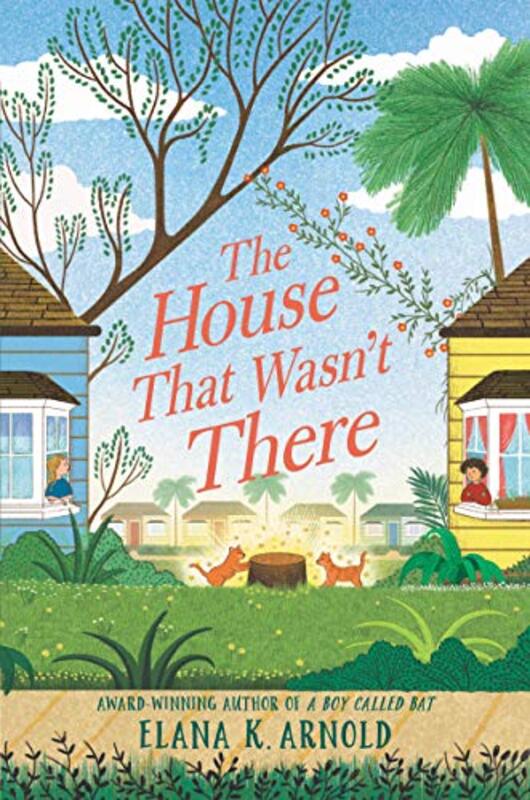 Book cover for "The House That Wasn't There" by Elana K Arnold