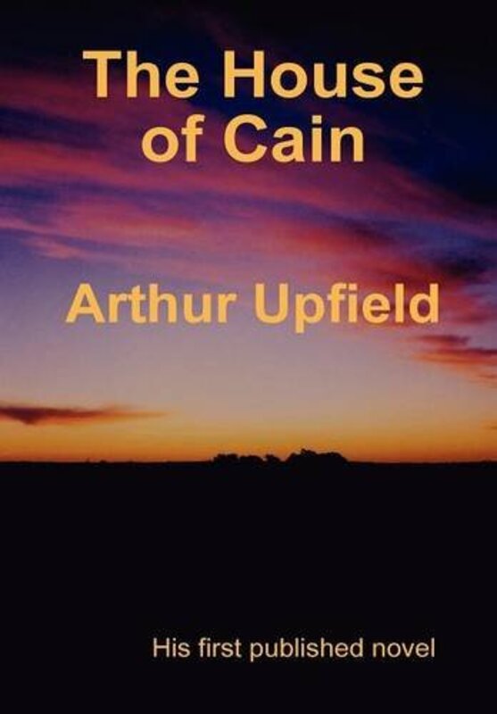 Book cover for "The House of Cain" by Arthur Upfield