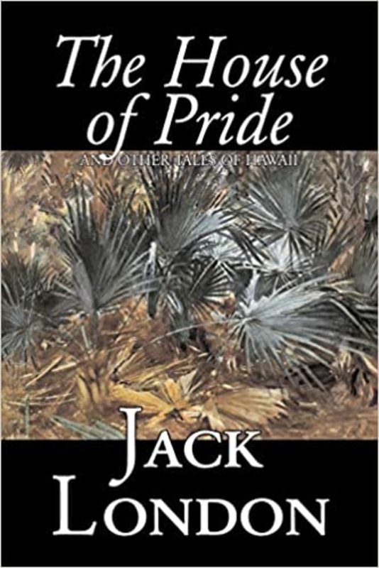 Book cover for "The House of Pride" by Jack London
