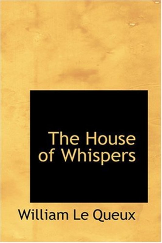 Book cover for "The House of Whispers" by William Le Queux