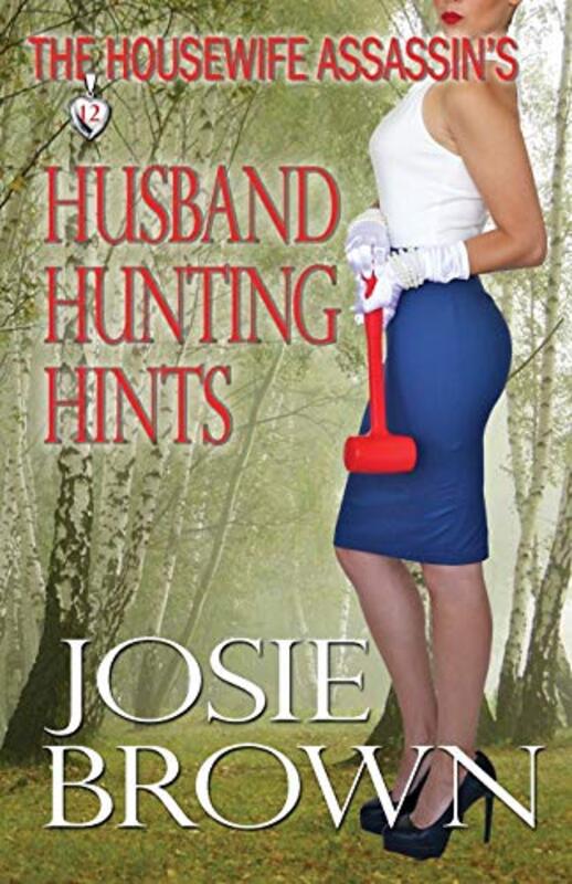 Book cover for "The Housewife Assassin's Husband Hunting Hints" by Josie Brown