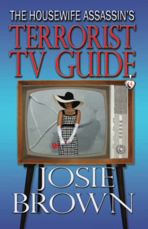 Book cover for "The Housewife Assassin's Terrorist TV Guide" by Josie Brown