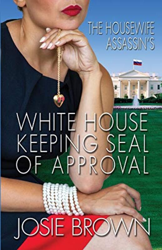 Book cover for "The Housewife Assassin's White House Keeping Seal of Approval" by Josie Brown