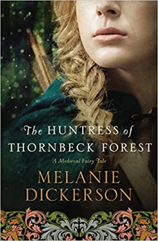 Book cover for "The Huntress of Thornbeck Forest" by Melanie Dickerson