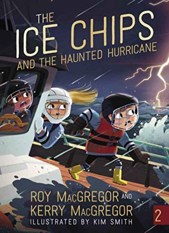 Book cover for "The Ice Chips and the Haunted Hurricane" by Roy MacGregor