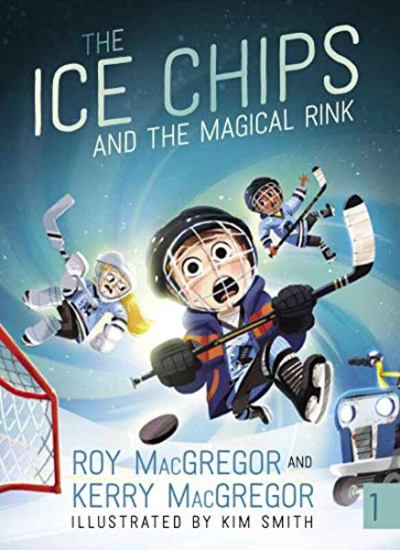 Book cover for "The Ice Chips and the Magical Rink" by Roy MacGregor