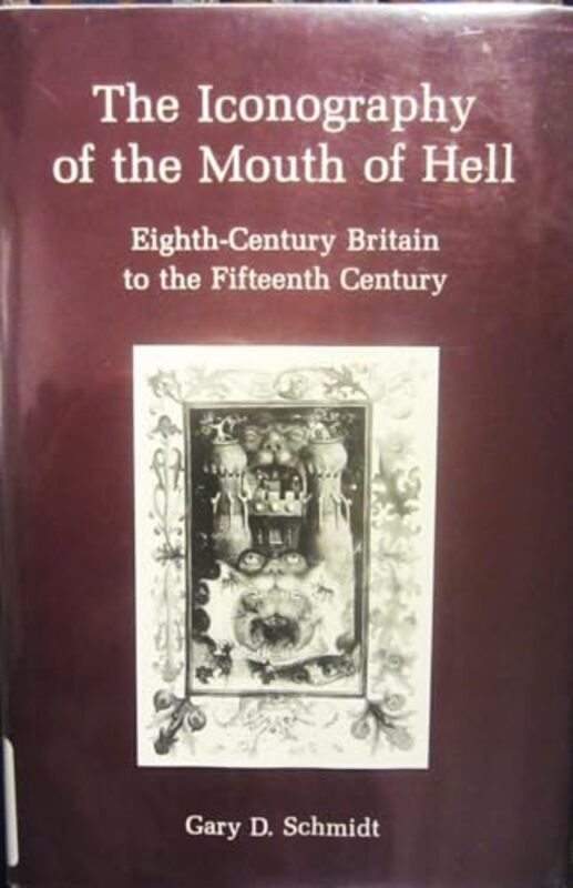 Book cover for "The Iconography of the Mouth of Hell" by Gary D Schmidt