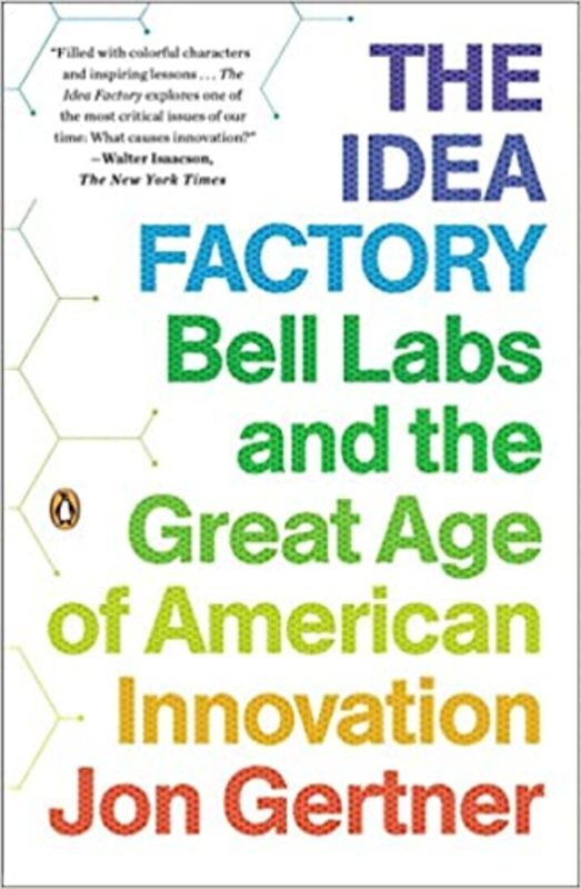 Book cover for "The Idea Factory" by Jon Gertner