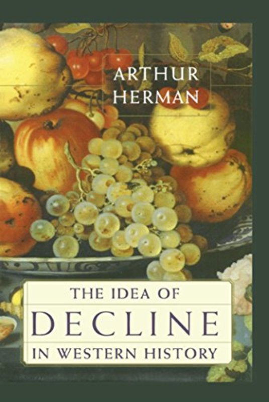 Book cover for "The Idea of Decline in Western History" by Arthur Herman