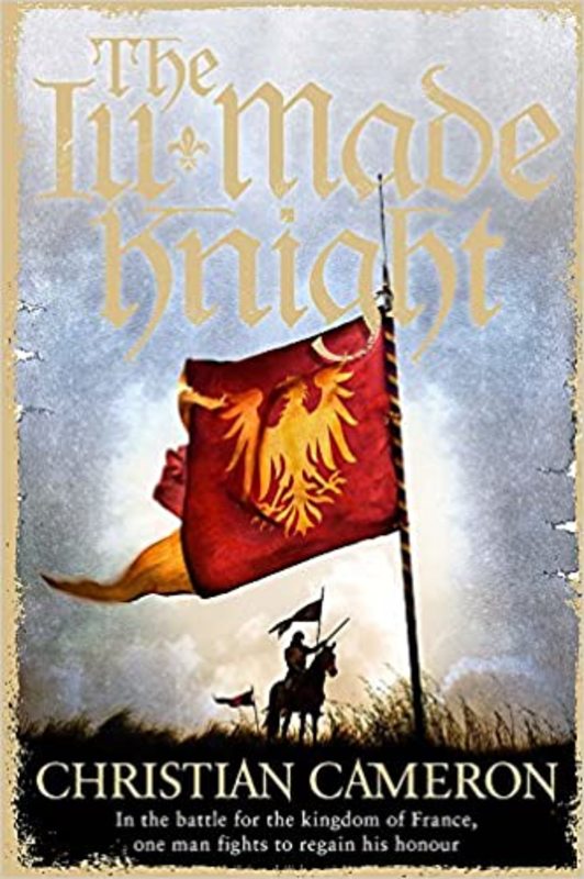 Book cover for "The Ill-Made Knight" by Christian Cameron