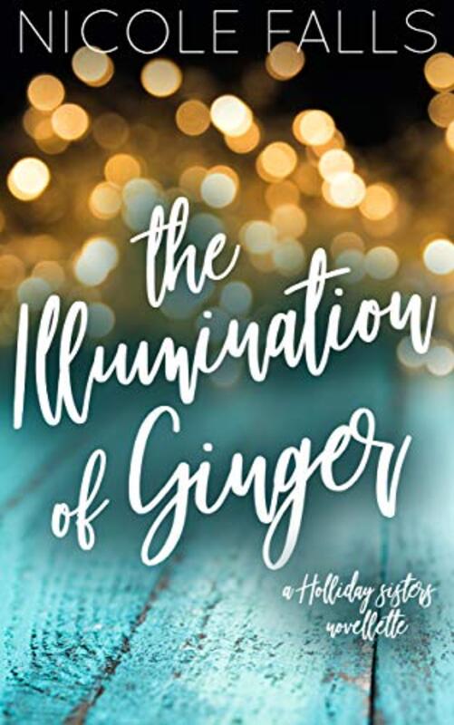 Book cover for "The Illumination of Ginger" by Nicole Falls