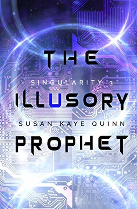 Book cover for "The Illusory Prophet" by Susan Kaye Quinn