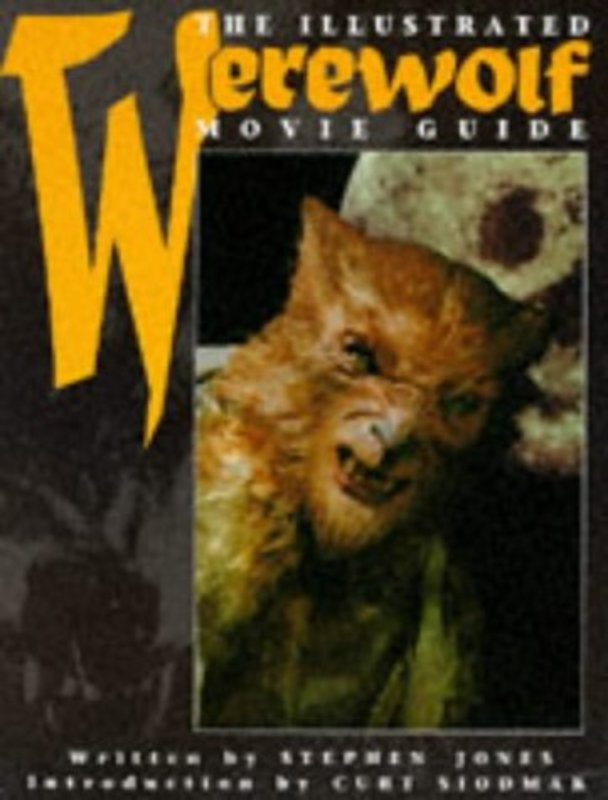 Book cover for "The Illustrated Werewolf Movie Guide" by Stephen Jones