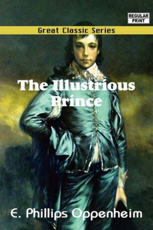 Book cover for "The Illustrious Prince" by E Phillips Oppenheim
