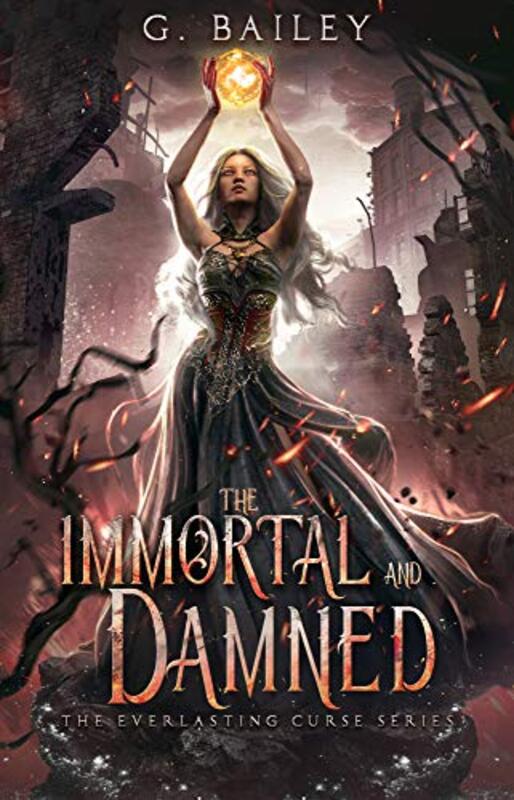 Book cover for "The Immortal And Damned" by G Bailey