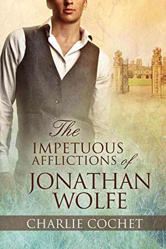 Book cover for "The Impetuous Afflictions of Jonathan Wolfe" by Charlie Cochet
