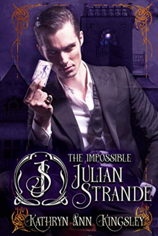 Book cover for "The Impossible Julian Strande" by Kathryn Ann Kingsley
