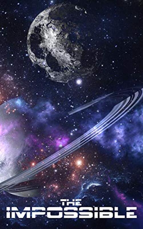 Book cover for "The Impossible: Book 1- A Space Opera Adventure" by Alexandria Clarke