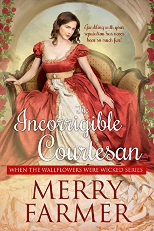 Book cover for "The Incorrigible Courtesan" by Merry Farmer
