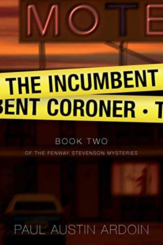 Book cover for "The Incumbent Coroner" by Paul Austin Ardoin