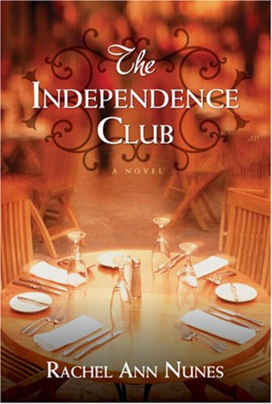 Book cover for "The Independence Club" by Rachel Ann Nunes