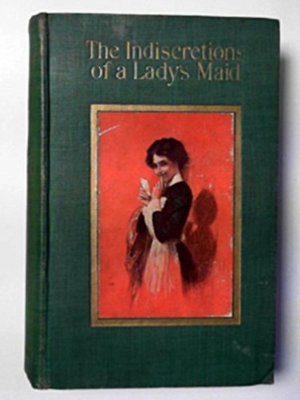 Book cover for "The Indiscretions Of A Lady's Maid" by William Le Queux