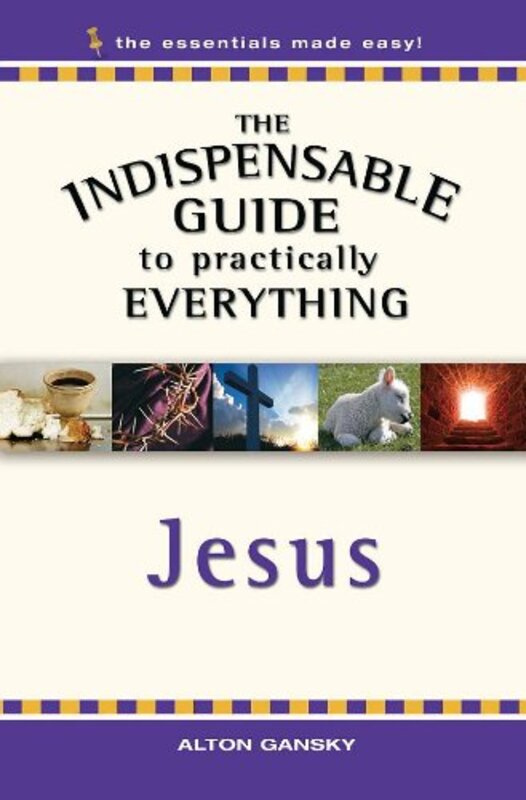 Book cover for "The Indispensable Guide to Practially Everything" by Alton Gansky