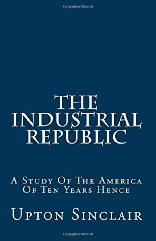 Book cover for "The Industrial Republic" by Upton Sinclair