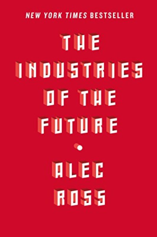 Book cover for "The Industries of the Future" by Alec Ross