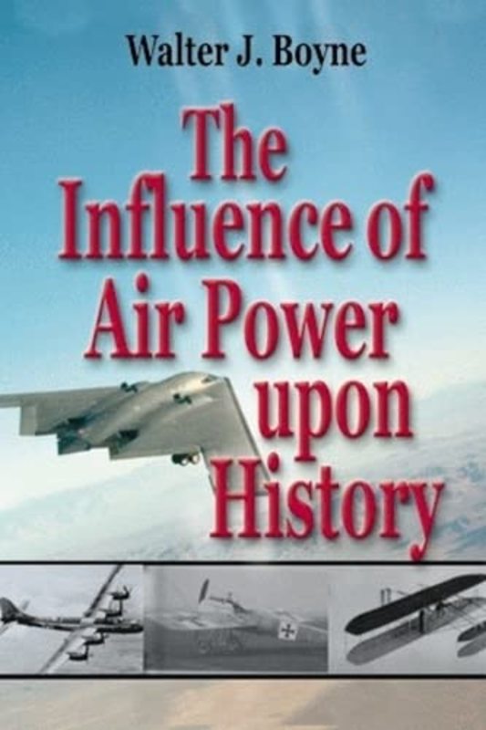 Book cover for "The Influence of Air Power Upon History" by Walter J Boyne
