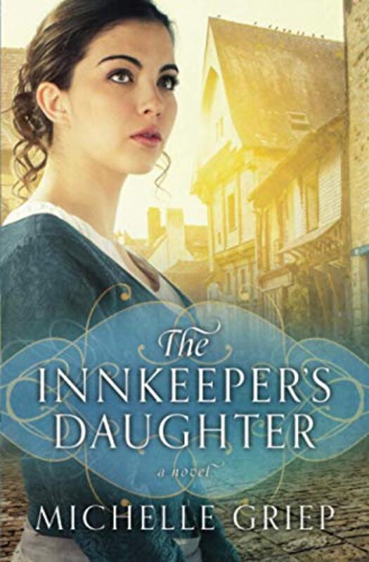 Book cover for "The Innkeeper's Daughter" by Michelle Griep
