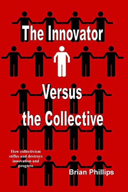 Book cover for "The Innovator Versus the Collective" by Brian Phillips