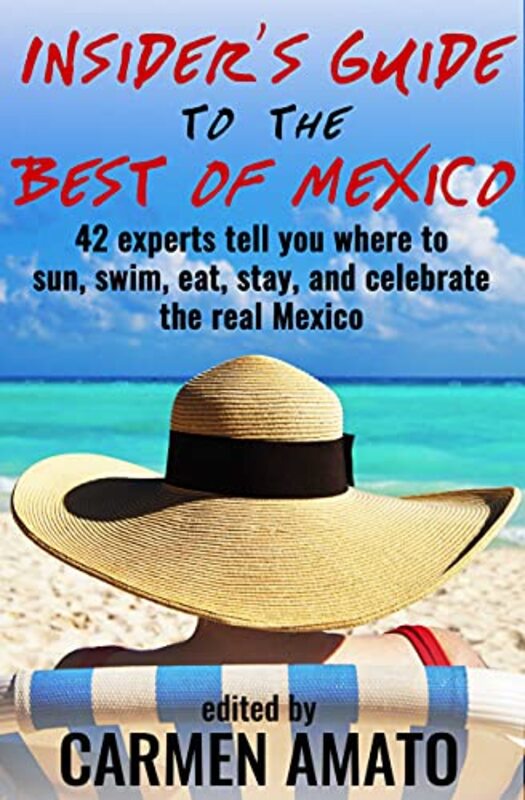 Book cover for "The Insider’s Guide to the Best of Mexico" by Carmen Amato