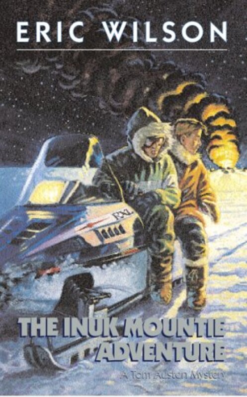Book cover for "The Inuk Mountie Adventure" by Eric Hamilton Wilson