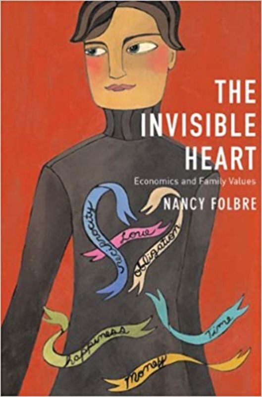 Book cover for "The Invisible Heart" by Nancy Folbre