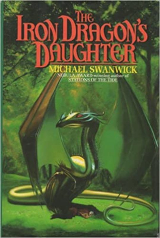 Book cover for "The Iron Dragon's Daughter" by Michael Swanwick