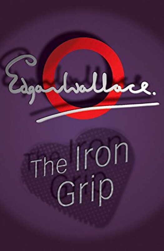 Book cover for "The Iron Grip" by Edgar Wallace