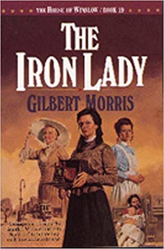 Book cover for "The Iron Lady" by Gilbert Morris