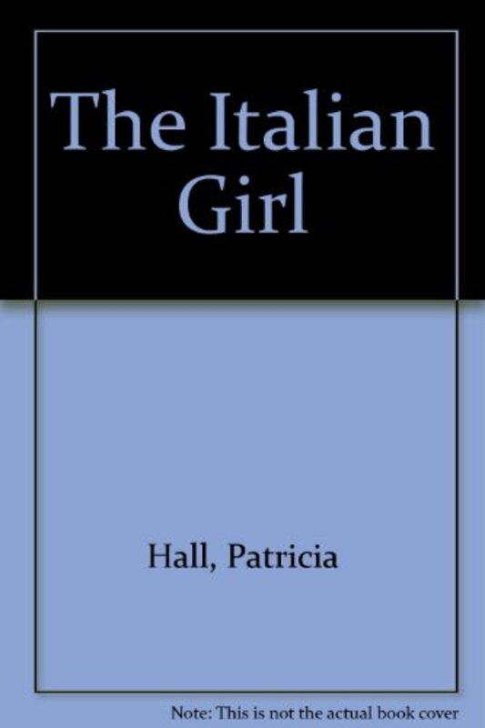 Book cover for "The Italian Girl" by Patricia Hall