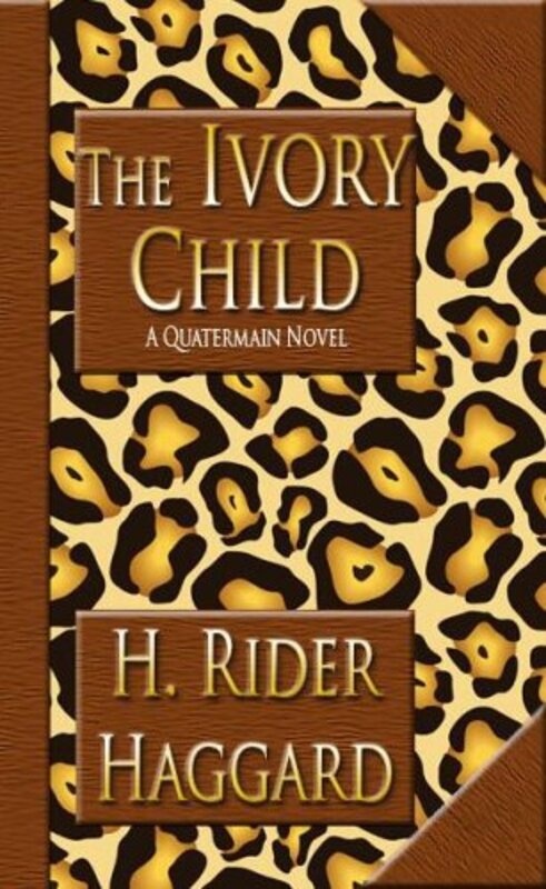 Book cover for "The Ivory Child" by H Rider Haggard