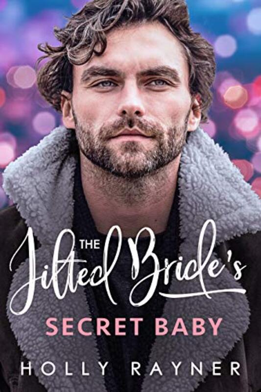 Book cover for "The Jilted Bride's Secret Baby" by Holly Rayner