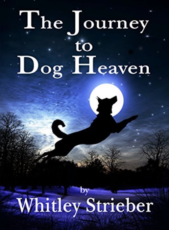 Book cover for "The Journey to Dog Heaven" by Whitley Strieber