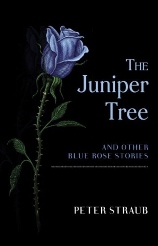 Book cover for "The Juniper Tree and Other Blue Rose Stories" by Peter Straub