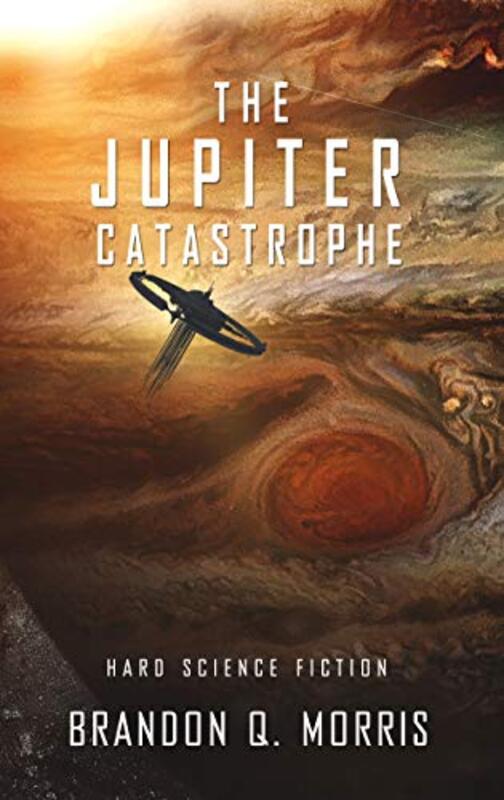 Book cover for "The Jupiter Catastrophe" by Brandon Q Morris