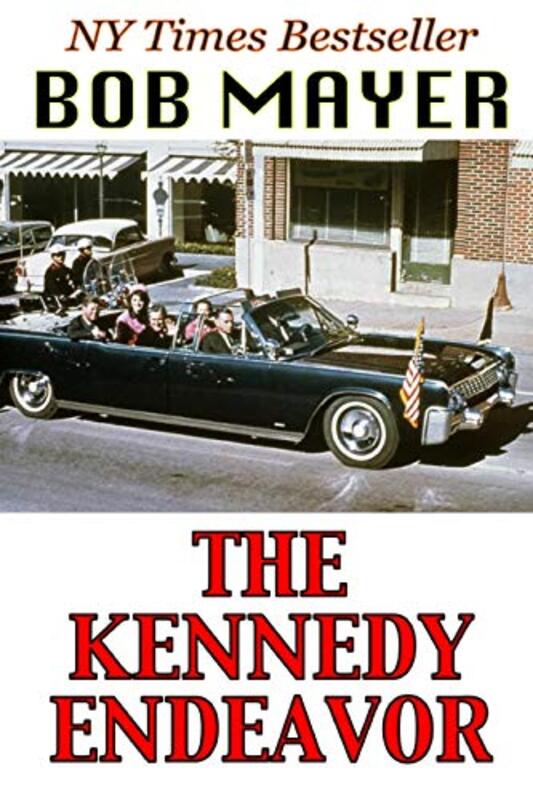 Book cover for "The Kennedy Endeavor" by Bob Mayer