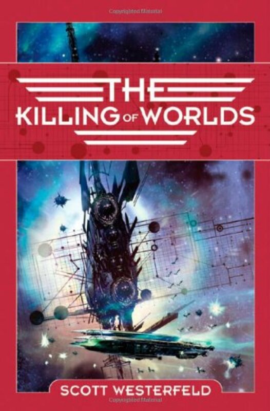 Book cover for "The Killing of Worlds" by Scott Westerfeld