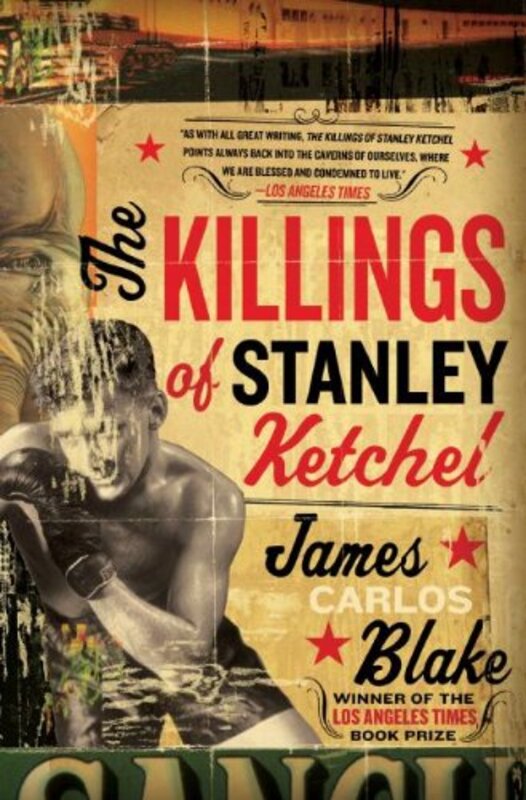 Book cover for "The Killings of Stanley Ketchel" by James Carlos Blake